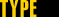 TYPE